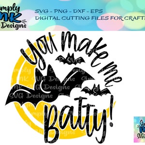 Peut inclure: Un fichier de découpe numérique noir et jaune représentant une chauve-souris avec le texte "You make me batty!"