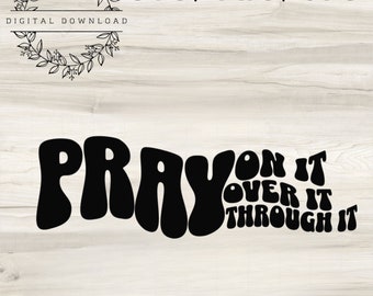 Pray On Over Through It Digital File