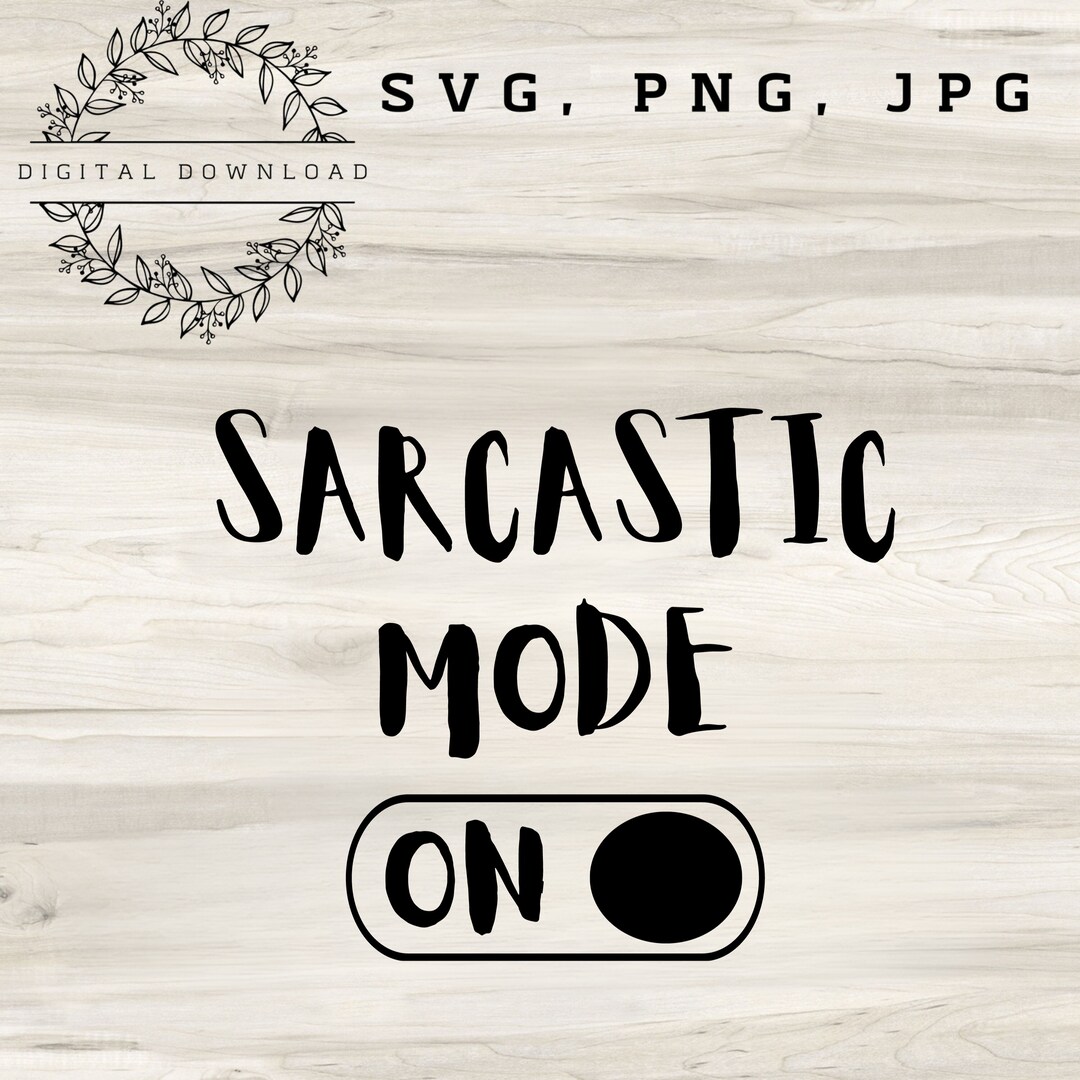 Sarcasm Mode Sarcastic Mode on Digital File - Etsy