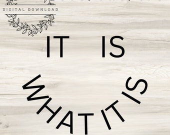 It Is What It Is Digital File