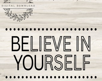 Be You Believe In Yourself Digital File