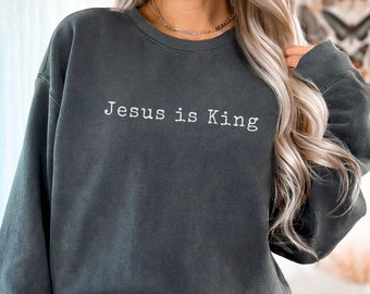 Christian Sweatshirts, Jesus Is King Crewneck, God Sweatshirt, Christian Clothes, Worship Sweatshirt, Jesus Crewneck, Faith Based Shirt