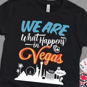 We Are What Happens in Vegas Shirt, Group Matching Shirts Vegas Bachelor, Bachelorette Wedding Party Shirt, Girls Trip Shirt, Boys Trip Tee image 1