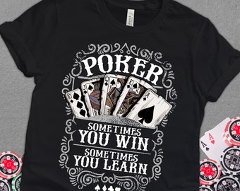 Poker Player Shirt, Poker Sometimes You Win, Sometimes You Learn, Royal Flush Ace of Spades, Poker Night Gift Idea Casino Gambler T-Shirt