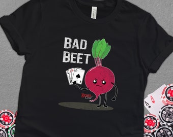 Bad Beet Funny Poker Pun Shirt, Poker Player Shirt, Poker Player Gift Idea, Vegas Casino Gambler Gift Shirt Unisex Tee