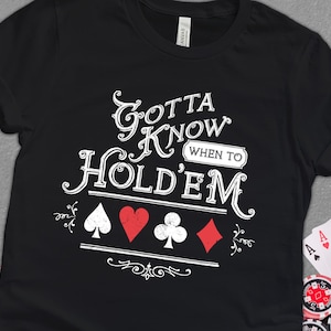 Gotta Know When To Hold&#39;Em Shirt, Gambler Shirt, Texas Hold&#39;em Poker Player Shirt, Poker Night Gift for Card Players,  Unisex T-Shirt