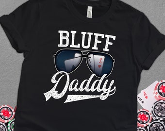 Bluff Daddy, Funny Texas Hold'em Poker Card Player Shirt, Poker Night Gift for Card Players, Dad Gift Unisex T-Shirt