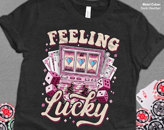 Feeling Lucky Gambling Shirt, Cute Casino Shirt  – Jackpot Slots, Poker, Craps, Lucky Las Vegas Girls Trip Casino Shirt.