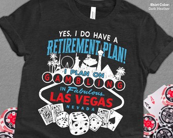 Vegas Retirement Plan Gambling Shirt | Funny Gift for Retiring Gambler | Las Vegas Casino Shirt, Las Vegas Trip Shirt for Retirement Party