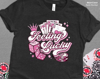 Feeling Lucky Cute Casino Gambling Shirt  – Royal Flush Poker, Craps, Dice, Lucky Las Vegas Girls Trip Casino Shirt.