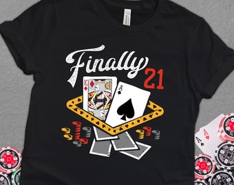 Finally 21 Birthday Shirt - 21st Birthday Blackjack King Ace Las Vegas Nevada Birthday Squad - Unique Gift for Vegas Trip Birthday