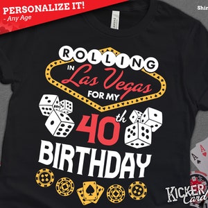 Personalized Year Vegas Birthday Shirt - Funny Rolling in Vegas for my Birthday - Unique Gift for Milestone Vegas Trip Birthday