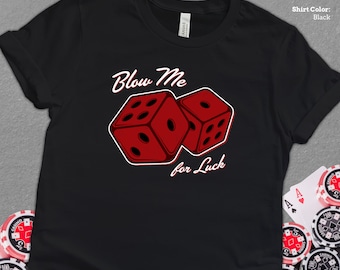 Blow Me for Luck Craps Dice Player Shirt, Funny Casino Craps Player Gift, Vintage look Vegas Trip Casino Dice Gambler Gift Unisex Tee