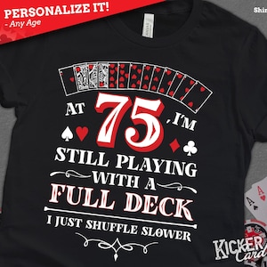 Personalized Year Card Player Birthday Shirt - Funny Still Playing with a Full Deck - Unique Gift for Poker, Bridge, Blackjack, Card Player