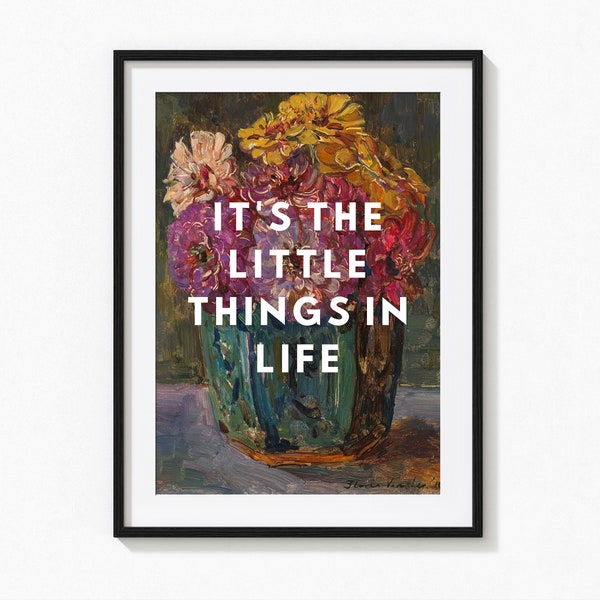 It’s The Little Things In Life Quote Print | Unframed 6x4", 8x6", A4, A3 | Floral Art, Colourful Print, Botanical, Flower Print, Still Life