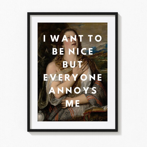 I Want To Be Nice But Everyone Annoys Me Quote Print | Unframed 6x4", 8x6", A4, A3 | Funny Print, Humour, Gallery Wall Art, Eclectic Print