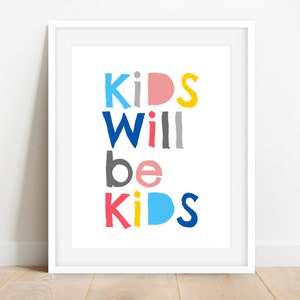 Kids Will Be Kids, Playroom Wall Art, Playroom Decor, Kids Room Decor, Kids Wall Art, Nursery Decor, Kids Printable Art, Playroom Poster
