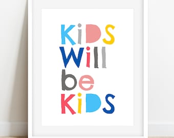 Kids Will Be Kids, Playroom Wall Art, Playroom Decor, Kids Room Decor, Kids Wall Art, Nursery Decor, Kids Printable Art, Playroom Poster