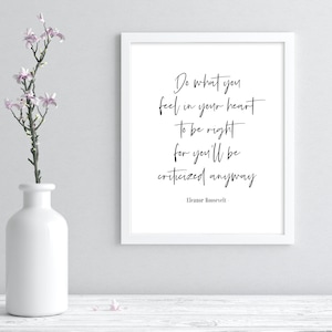 Eleanor Roosevelt Printable Quote, Eleanor Roosevelt Do What You Feel In Your Heart To Be Right, Inspirational Quote, Motivational Quote