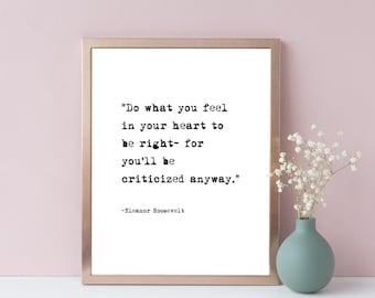 Citation imprimable d'Eleanor Roosevelt, Eleanor Roosevelt faire ce que vous ressentez dans votre coeur pour avoir raison, citation inspirante, citation motivante