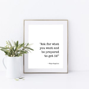 Maya Angelou Quote Wall Art, Ask For What You Want And Be Prepared To Get It, Maya Angelou Printable Quote, Inspirational Quote