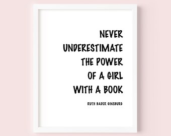 Ruth Bader Ginsburg Quote, Never Underestimate The Power Of A Girl With A Book, Ruth Bader Ginsburg Wall Art, Inspirational Female Quote