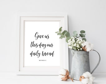 Matteüs 6:11 Afdrukbare kunst aan de muur, geef ons deze dag ons dagelijks brood, keuken eetkamer kunst aan de muur, boerderij keuken dineren muur Decor