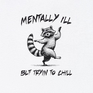 Mentally Ill Shirt, Raccoon Lovers Shirt, Meme T Shirt, Retro Graphic Shirts, Y2k, Tshirt, Raccoon Shirt, Funny Raccoon, Raccoon Meme, Raccoon Lovers, Raccoon  Dancing