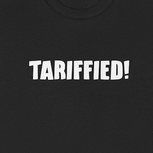 Tariffied Anti-Trump Liberal Unisex Tee, Anti-MAGA Political Tshirt, Anti Tariff Shirt, Protest Tee, Resistance Apparel