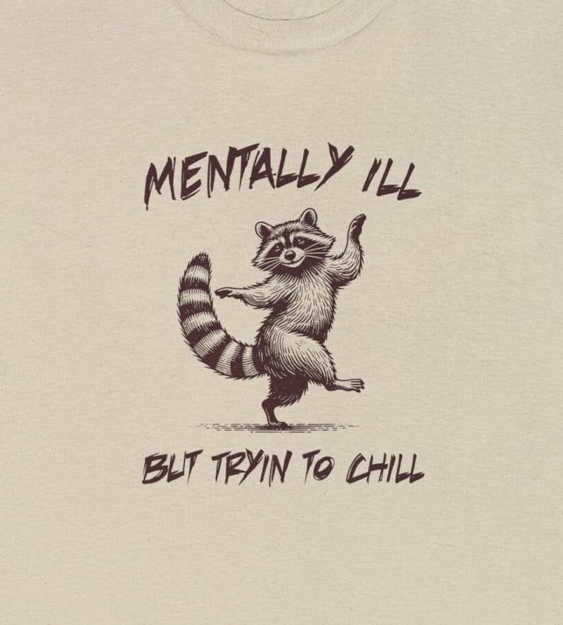 Mentally Ill Shirt, Raccoon Lovers Shirt, Meme T Shirt, Retro Graphic Shirts, Y2k, Tshirt, Raccoon Shirt, Funny Raccoon, Raccoon Meme, Raccoon Lovers, Raccoon  Dancing