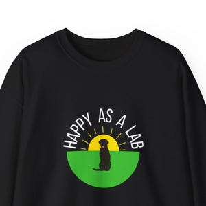 Happy as a Lab crewneck sweatshirt, black dog sweatshirt, Unisex Heavy Blend™, black lab gift, happy labrador sweatshirt,black labrador gift