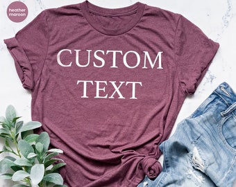 Custom Shirt, Personalized Gift, Custom Printing TShirt, Custom Text Shirt,  Customize Unisex T-Shirt , You Text Here, Customizable T Shirt
