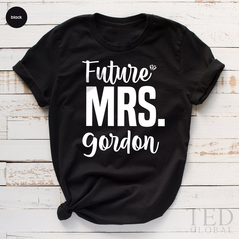 Bridal Shower T-Shirt Engagement Shirt Bachelorette Party Shirt Wedding Party TShirt Custom Future Mrs Shirt Fiance T Shirt For Women