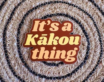 It’s a Kākou Thing || Die-Cut Waterproof Stickers || Cute, Hawaiian, 3" x 3" Water Bottle, Phone Case, Laptop Sticker