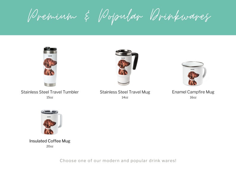 May include: Four different types of drinkware featuring a brown and white dog illustration. The drinkware includes a 15 ounce stainless steel travel tumbler, a 14 ounce stainless steel travel mug, a 16 ounce enamel campfire mug, and a 20 ounce insulated coffee mug.