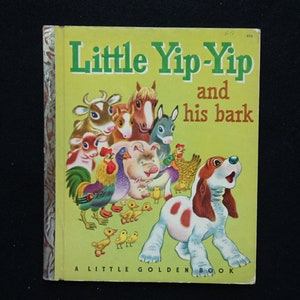 May include: A vintage Little Golden Book cover featuring a cartoon illustration of a dog with brown and white fur, surrounded by farm animals, including a rooster, a cow, a pig, and a horse. The book title is "Little Yip-Yip and his bark".