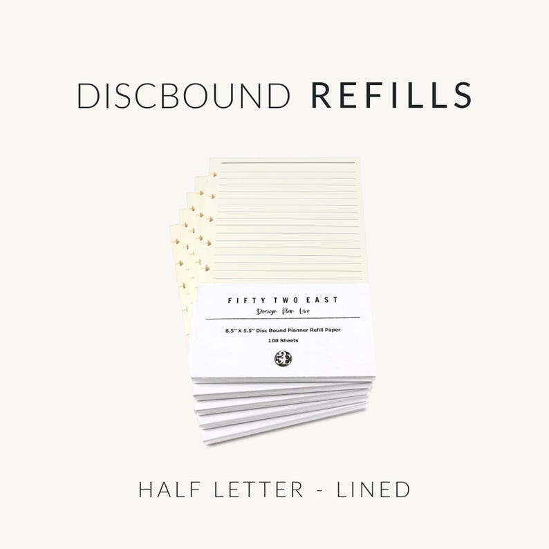 May include: A stack of cream-colored lined discbound planner refill paper measuring 8.5 inches by 5.5 inches. The packaging label reads FIFTY TWO EAST, Design For Life, 8.5" X 5.5" Disc Bound Planner Refill Paper, 100 Sheets. The text DISCBOUND REFILLS and HALF LETTER - LINED appears.