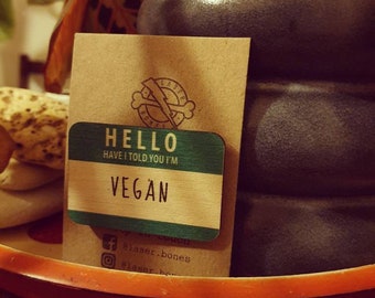 HELLO  have I told you I'm Vegan