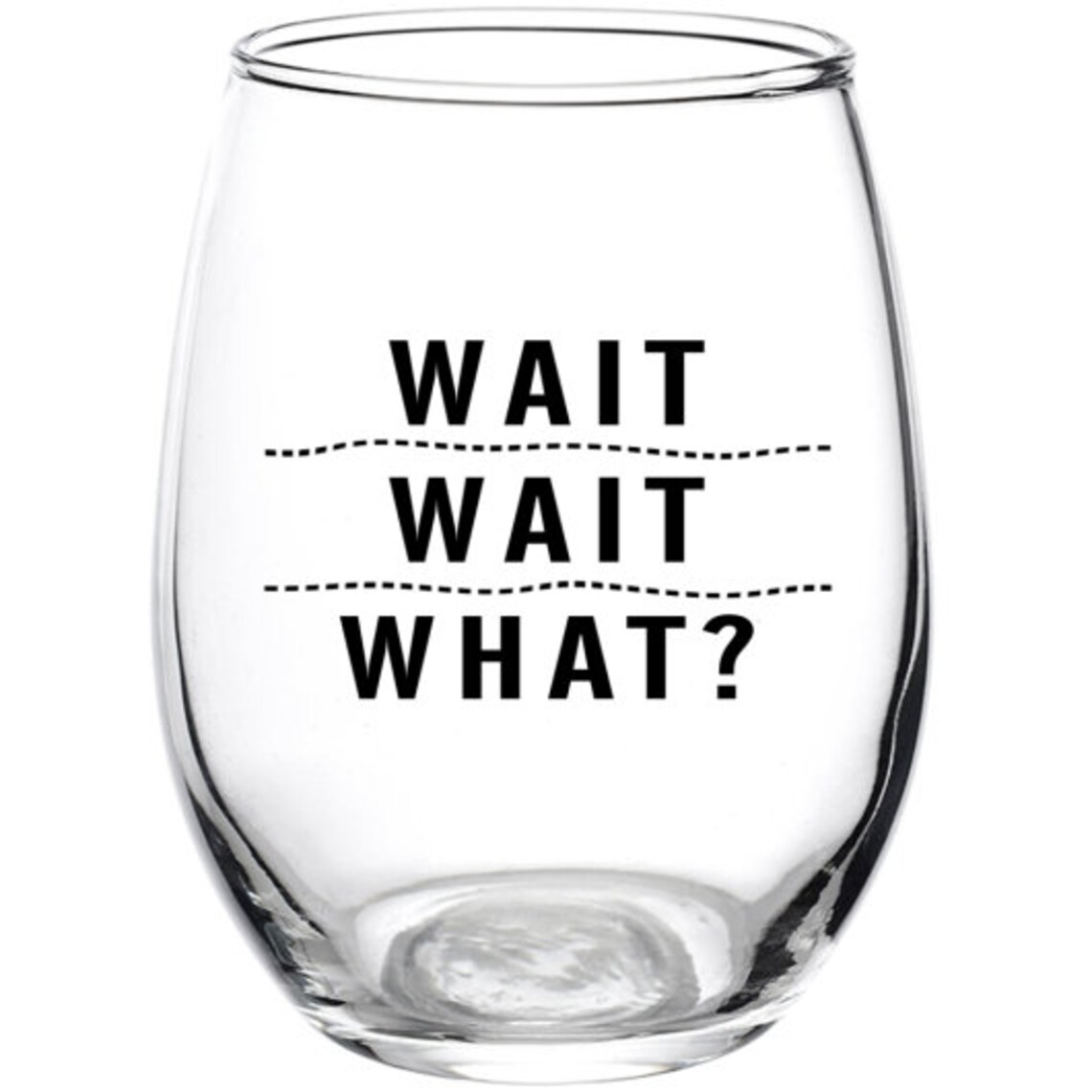 Wait Glass Wait Wait What Funny Stemless Wine Glass - Etsy