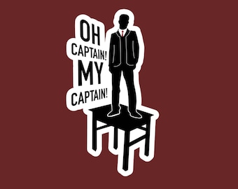 OH CAPTAIN My Captain Dead Poets Society Robin Williams Movie Quote Stand On Desk Teacher Student Inspiration Sticker and or Bookmark
