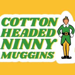 Cotton HEADED NINNY MUGGINS Elf Movie Buddy The Elf Clássico Filme de Natal Citação Amarelo Verde Presente de Natal Adesivo e/ou Marcador