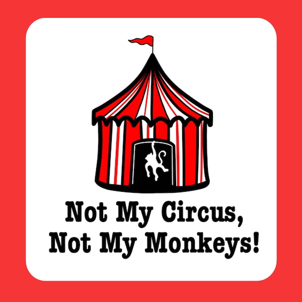 Not My CIRCUS, Not My MONKEYS Tent Funny Punny Sarcastic Weatherproof Laptop Sticker
