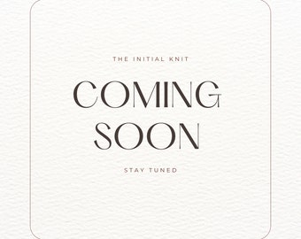 COMING SOON | The Initial Knit