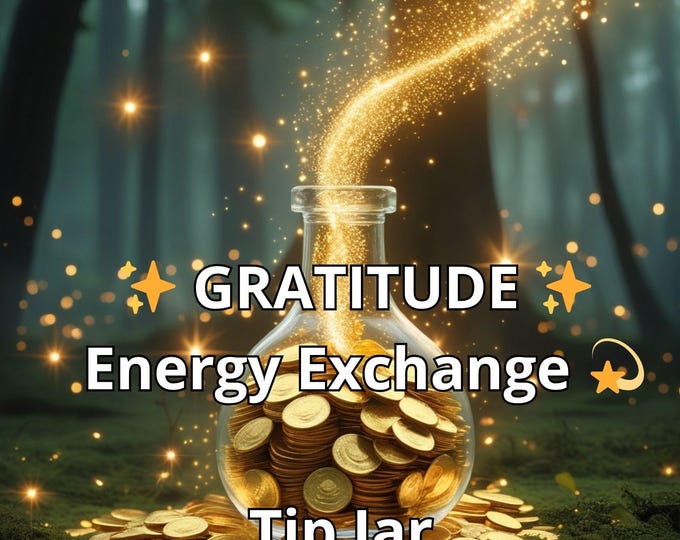 Energy Exchange Offering, Gratitude & Support Gift | Tip Jar Spiritual Contribution | My Work support