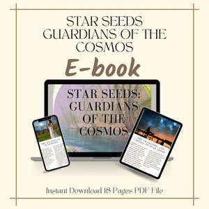 May include: An ebook titled "Star Seeds Guardians of the Cosmos" is displayed on a laptop, smartphone, and tablet. The ebook cover features the title and a nature scene. The smartphone and tablet show sample pages. The text "Instant Download 18 Pages PDF File" is also visible.