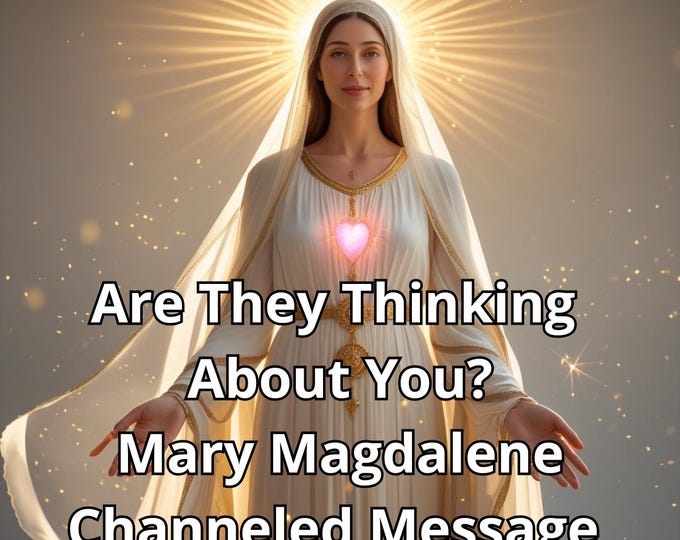 Are They Thinking About You? – Mary Magdalene Channeled Message SAME DAY | Sacred Love, Emotional Healing & Divine Feminine Guidance