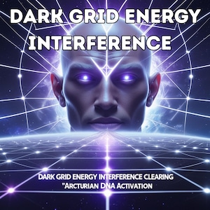 May include: Digital art featuring a bald human-like figure with glowing purple eyes, set against a cosmic background. The text "DARK GRID ENERGY INTERFERENCE" is at the top, with "INTERFERENCE" in a larger font. The bottom text reads "DARK GRID ENERGY INTERFERENCE CLEARING 'ARCTURIAN DNA ACTIVATION'".