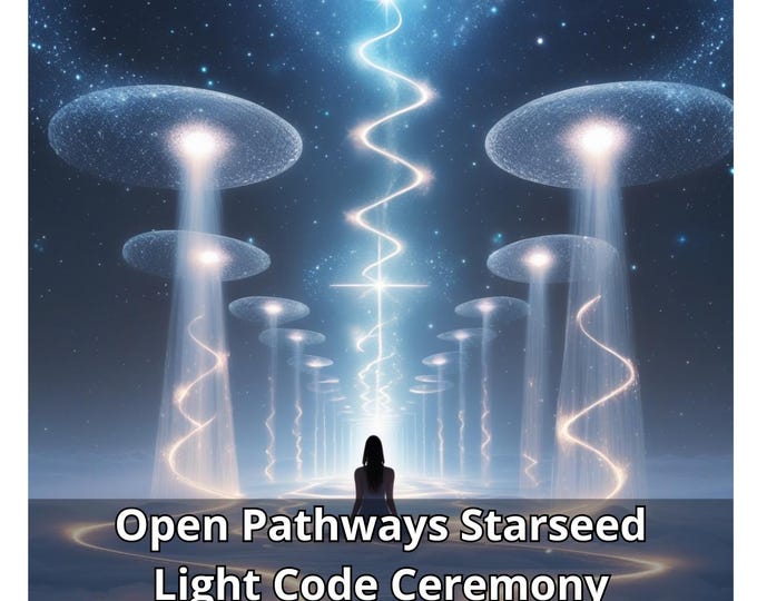 Open Pathways Starseed Light Code Ceremony – Channeled Transmission with Personalized Report