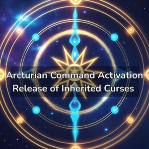 May include: A digital graphic with a celestial theme. The image features concentric circles and starbursts in gold and blue against a dark blue background. Text reads "Arcturian Command Activation Release of Inherited Curses."