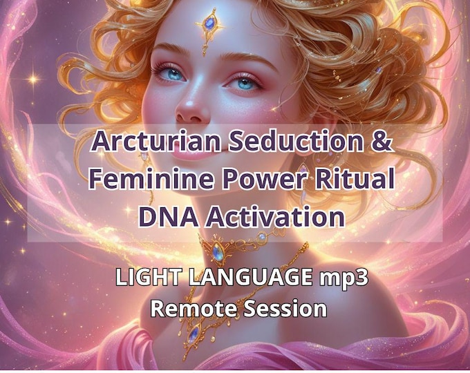 Arcturian Seduction & Feminine Power Ritual DNA Activation– Cosmic Light Language MP3 + Digital Art pdf
